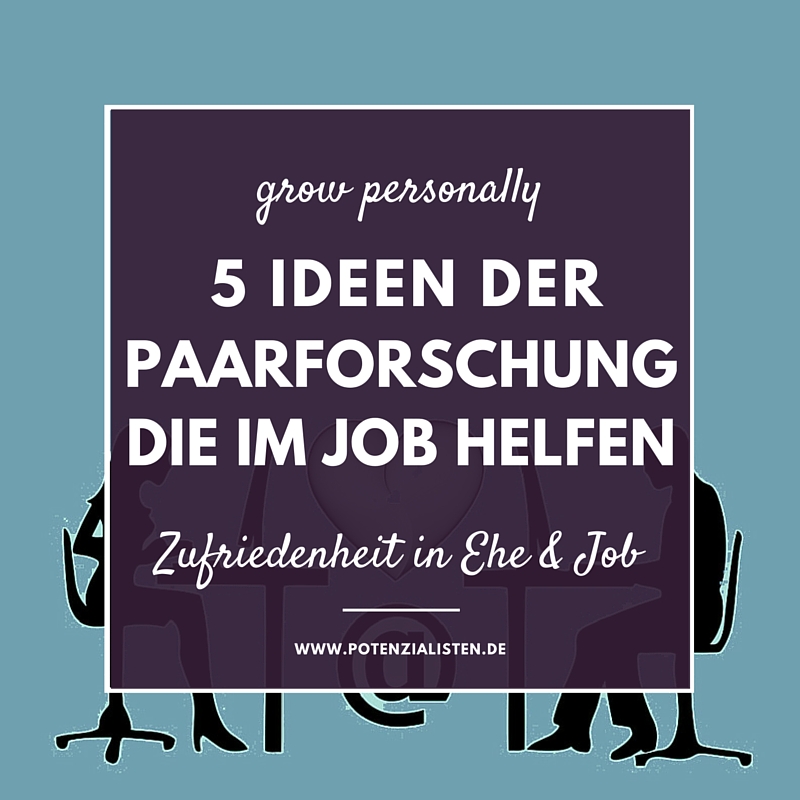 5 erstaunliche Ideen aus der Paarforschung, die Ihnen auch im Arbeitsalltag helfen