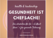Gesundheit ist Chefsache. Absolute No Gos und Must Haves für gesunde Führung