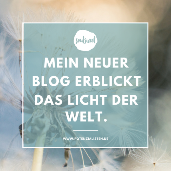 Mein neuer Blog soulsweet erblickt das Licht der Welt