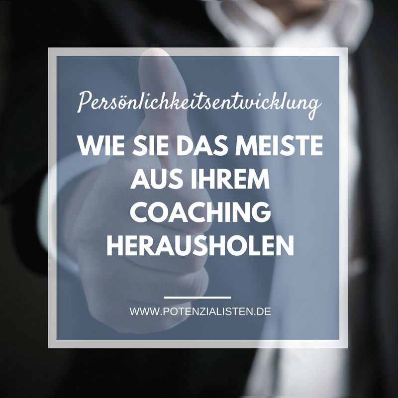 Holen Sie aus Ihrem Coaching das Meiste heraus